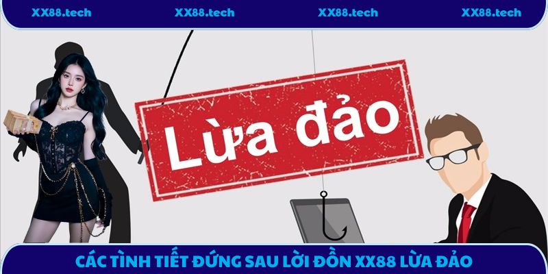 Các tình tiết đứng sau lời đồn XX88 lừa đảo