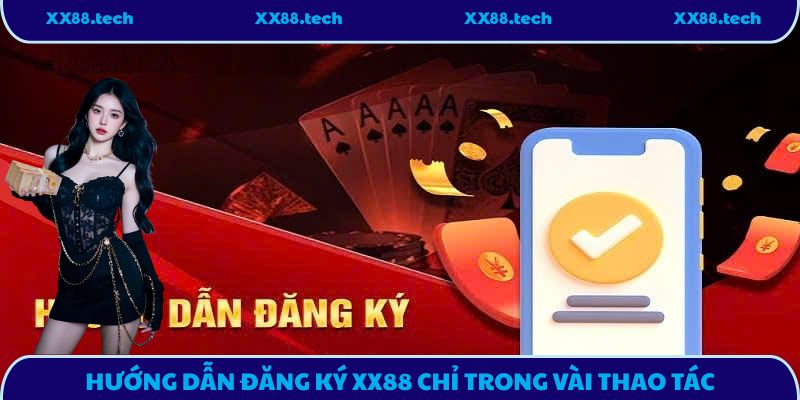 Hướng dẫn đăng ký XX88 chỉ trong vài thao tác