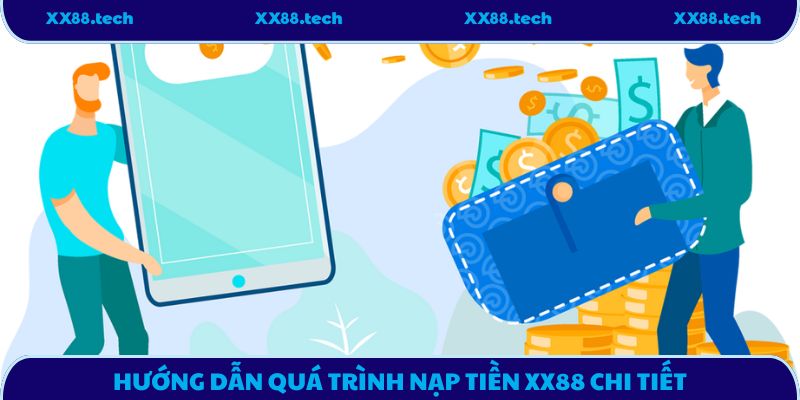 Hướng dẫn quá trình nạp tiền XX88 chi tiết