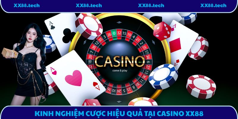 Kinh nghiệm cược hiệu quả tại casino XX88