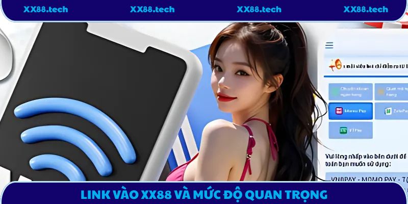 Link vào XX88 và mức độ quan trọng