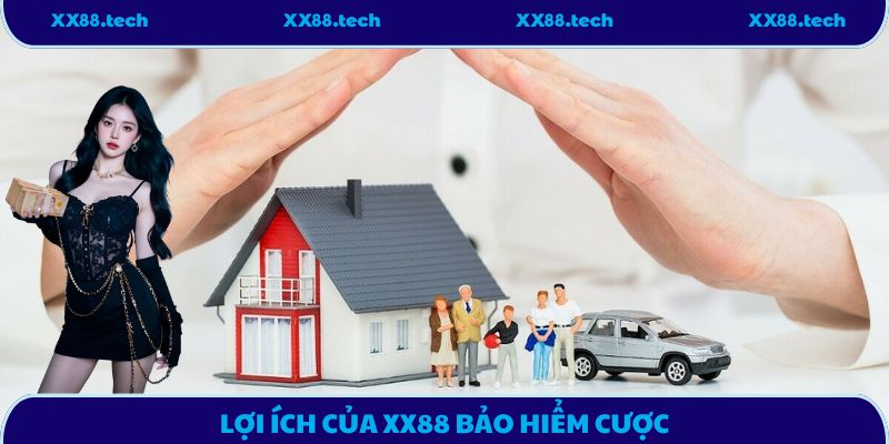 Lợi ích của XX88 bảo hiểm cược