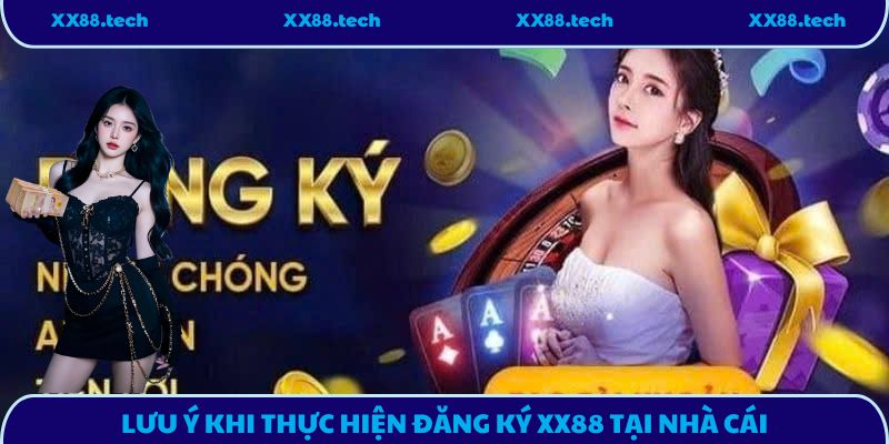 Lưu ý khi thực hiện đăng ký XX88 tại nhà cái