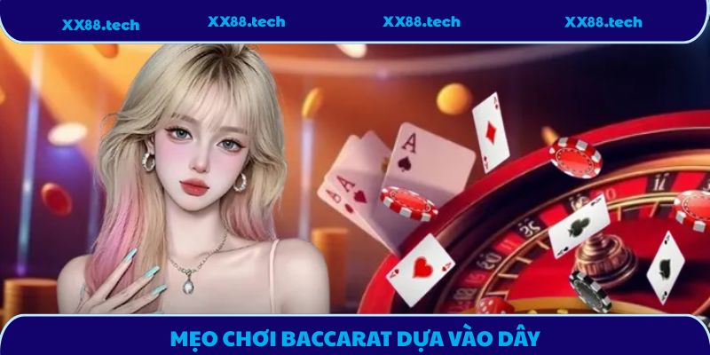 Mẹo chơi Baccarat dựa vào dây