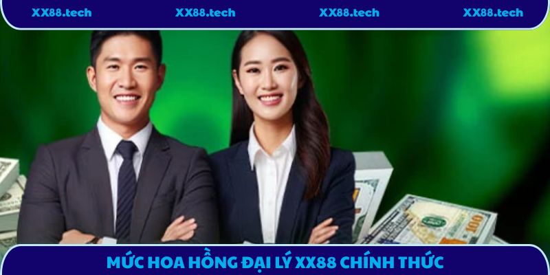 Mức hoa hồng đại lý XX88 chính thức