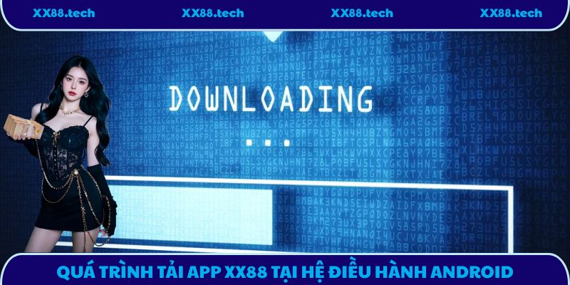 Quá trình tải App XX88 tại hệ điều hành Android