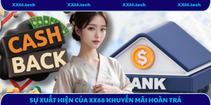 Sự xuất hiện của XX88 khuyến mãi hoàn trả