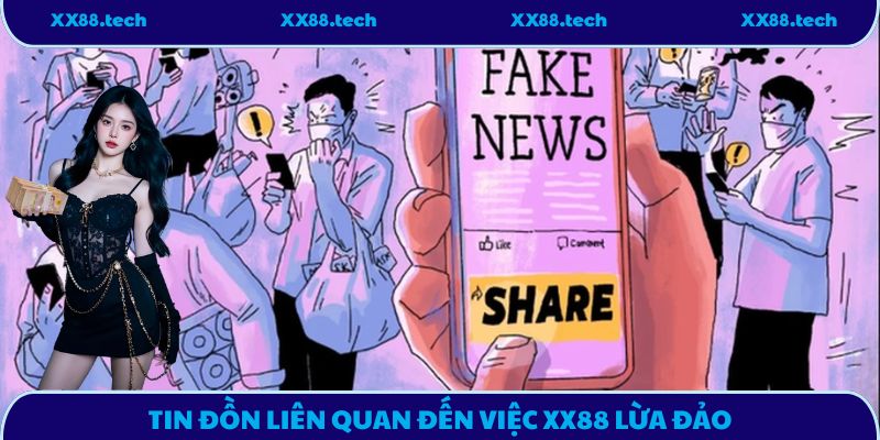 Tin đồn liên quan đến việc XX88 lừa đảo