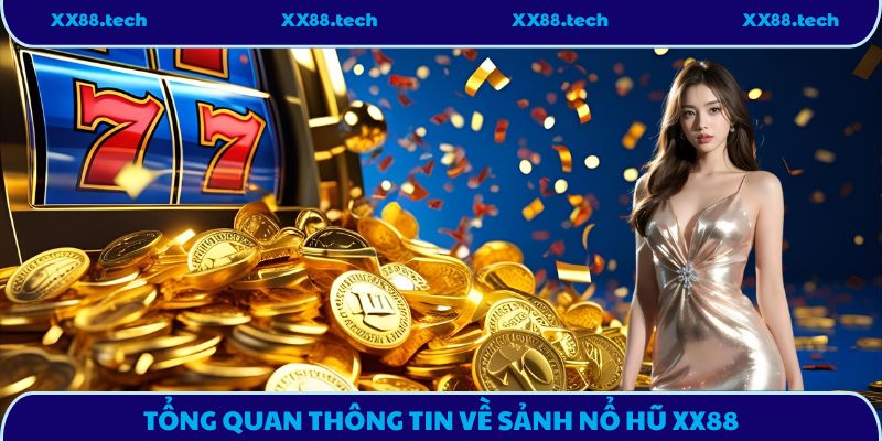 Tổng quan thông tin về sảnh nổ hũ XX88