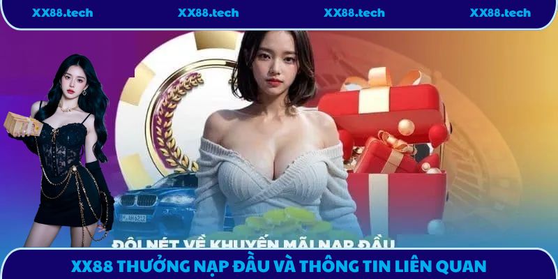 XX88 thưởng nạp đầu và thông tin liên quan